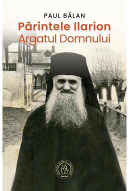 Copertă produs Părintele Ilarion - Argatul Domnului