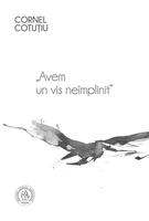 Avem un vis ne&icirc;mplinit (Vol. 1)