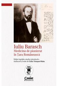 Copertă produs Iuliu Barasch - Medicină de pionierat &icirc;n Țara Rom&acirc;nească
