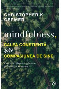 Copertă produs Mindfulness, calea conștientă spre compasiunea de sine
