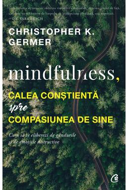 Copertă produs Mindfulness, calea conștientă spre compasiunea de sine