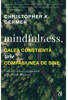 Copertă produs Mindfulness, calea conștientă spre compasiunea de sine