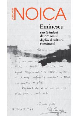 Copertă produs Eminescu sau g&acirc;nduri despre omul deplin al culturii rom&acirc;nești
