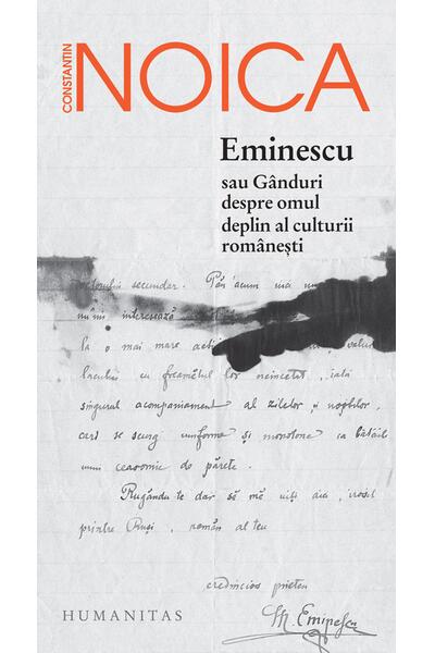 Eminescu sau g&acirc;nduri despre omul deplin al culturii rom&acirc;nești