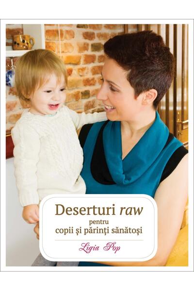 Deserturi raw pentru copii și părinți sănătoși