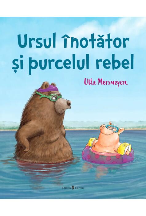 Copertă produs Ursul &icirc;notător și purcelul rebel