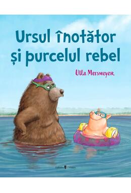 Copertă produs Ursul &icirc;notător și purcelul rebel