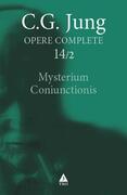 Mysterium Coniunctionis. Cercetări asupra separării şi unirii contrastelor sufleteşti &icirc;n alchimie (Vol. 14/2)