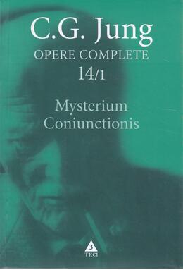 Copertă produs Mysterium Coniunctionis. Separarea şi compunerea contrariilor psihice &icirc;n alchimie (Vol. 14/1)
