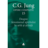 Copertă produs Despre fenomenul spiritului &icirc;n artă şi ştiinţă (Vol. 15)