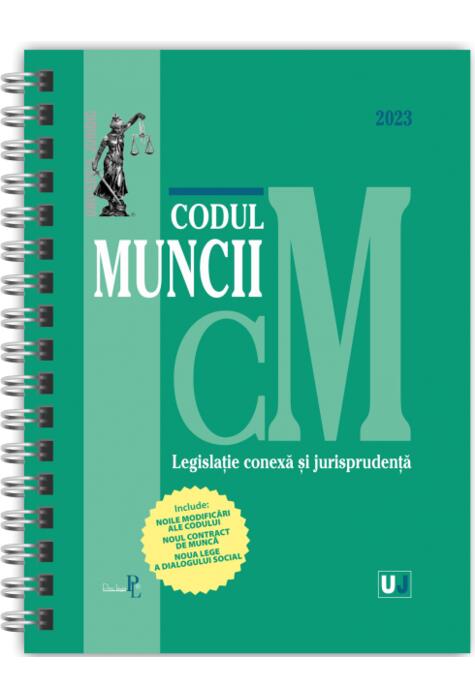 Copertă produs Codul muncii, legislație conexă și jurisprudență Ianuarie 2023 - Ediție spiralată