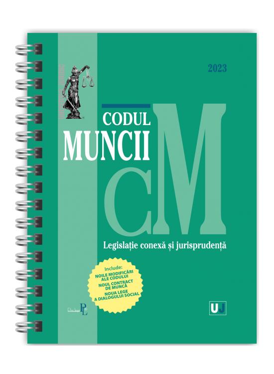 Copertă produs Codul muncii, legislație conexă și jurisprudență Ianuarie 2023 - Ediție spiralată - gallery big 1
