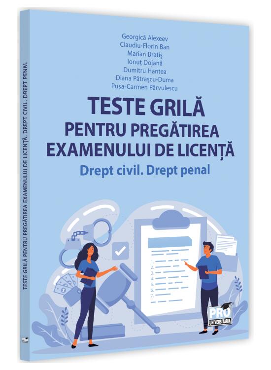 Copertă produs Teste grilă pentru pregătirea examenului de licență. Drept civil, drept penal - gallery big 1