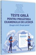 Teste grilă pentru pregătirea examenului de licență. Drept civil, drept penal