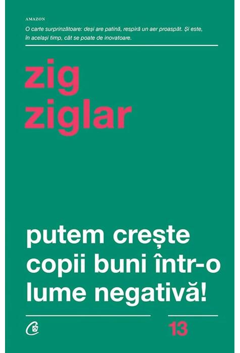Copertă produs Putem creşte copii buni &icirc;ntr-o lume negativă!