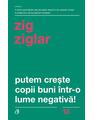 Copertă produs Putem creşte copii buni &icirc;ntr-o lume negativă! - thumb 1