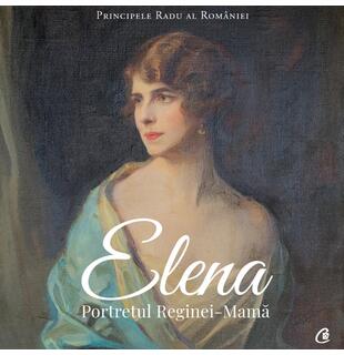Elena, portretul Reginei-Mamă