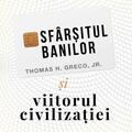 Copertă produs Sf&acirc;rșitul banilor și viitorul civilizației - gallery small 