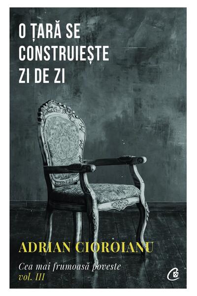 O țară se construiește zi de zi (Vol. 3)
