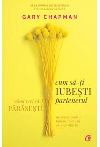Copertă produs Cum să-ți iubești partenerul c&acirc;nd vrei să-l părăsești