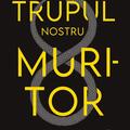 Copertă produs Trupul nostru muritor - gallery small 