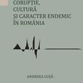 Copertă produs Corupție, cultură și caracter endemic &icirc;n Rom&acirc;nia - gallery small 