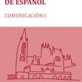 Copertă produs Curso pr&aacute;ctico de espa&ntilde;ol. Comunicaci&oacute;n I - gallery small 