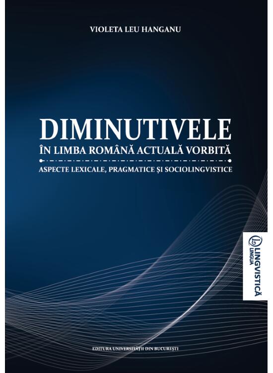 Copertă produs Diminutivele &icirc;n limba rom&acirc;nă actuală vorbită - gallery big 1