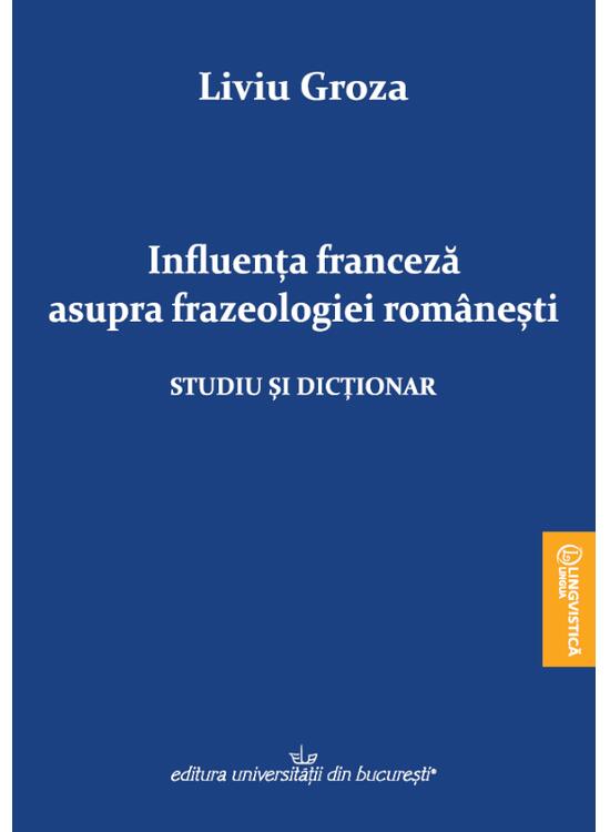 Copertă produs Influența franceză asupra frazeologiei rom&acirc;nești - gallery big 1