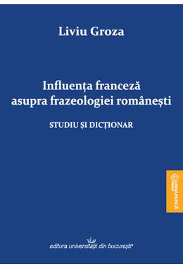 Copertă produs Influența franceză asupra frazeologiei rom&acirc;nești