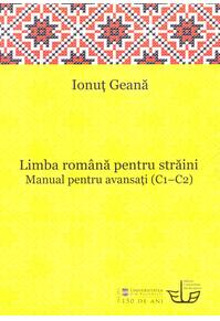 Copertă produs Limba rom&acirc;nă pentru străini. Manual pentru avansaţi (C1-C2)