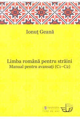 Copertă produs Limba rom&acirc;nă pentru străini. Manual pentru avansaţi (C1-C2)