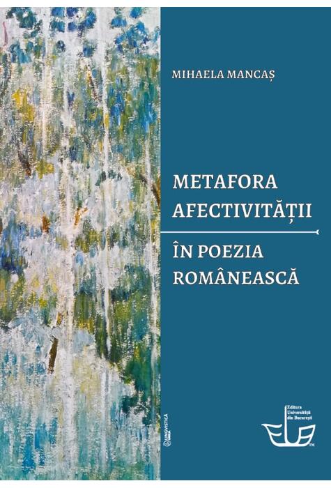 Copertă produs Metafora afectivității &icirc;n poezia rom&acirc;nească