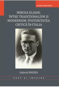 Copertă produs Mircea Eliade. Între tradiționalism și modernism. Posteritatea critică în Italia