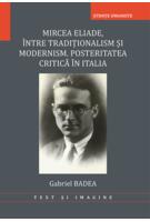 Imagine produs Mircea Eliade. &Icirc;ntre tradiționalism și modernism. Posteritatea critică &icirc;n Italia