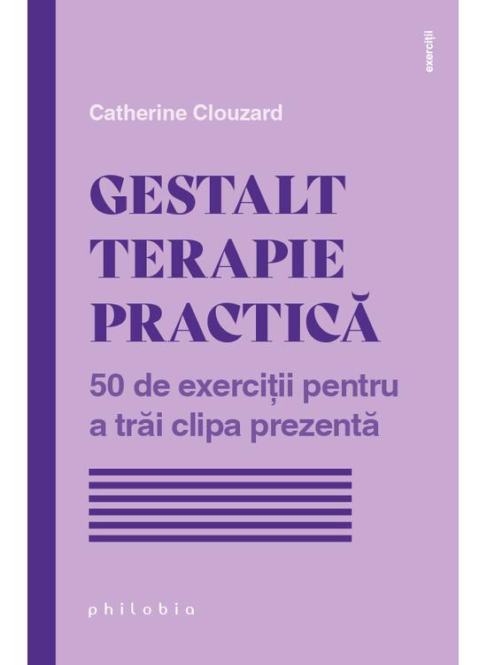 Copertă produs Gestalt terapie practică. 50 de exerciții pentru a trăi clipa prezentă - gallery big 1