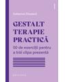 Copertă produs Gestalt terapie practică. 50 de exerciții pentru a trăi clipa prezentă - thumb 1