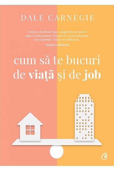Cum să te bucuri de viaţă şi de job