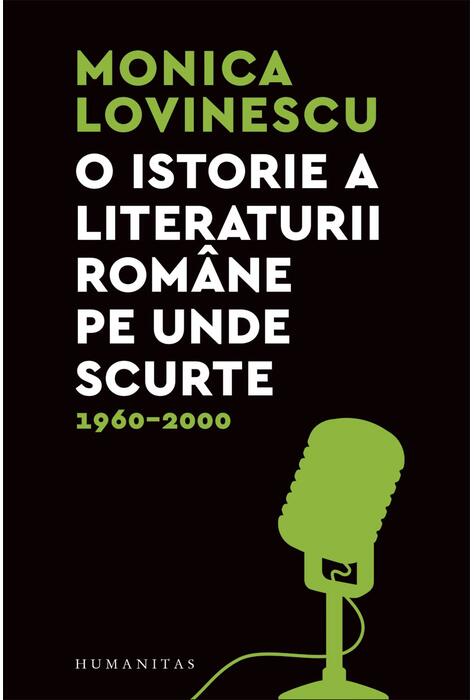 Copertă produs O istorie a literaturii rom&acirc;ne pe unde scurte