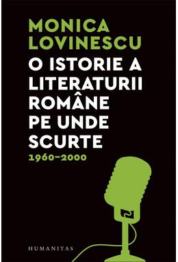Copertă produs O istorie a literaturii rom&acirc;ne pe unde scurte