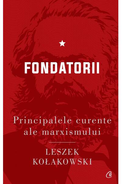 Fondatorii. Principalele curente ale marxismului (Vol. 1)