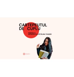 Cartepeutul de Cuplu: Interviu cu Cătălina Toader