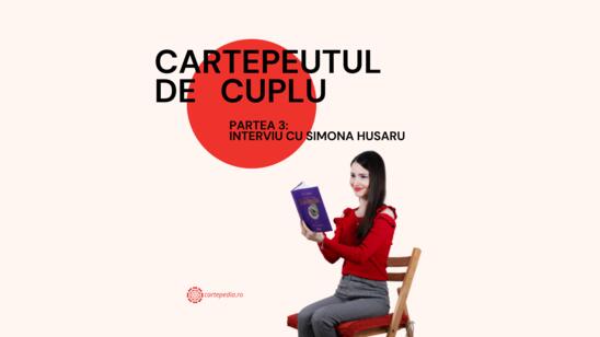 Cartepeutul de cuplu: Interviu cu Simona Husaru