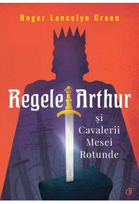 Copertă produs Regele Arthur și Cavalerii Mesei Rotunde