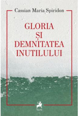 Copertă produs Gloria și demnitatea inutilului