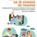 Copertă produs Ajută-ți copilul să se vindece de traumă - gallery small 