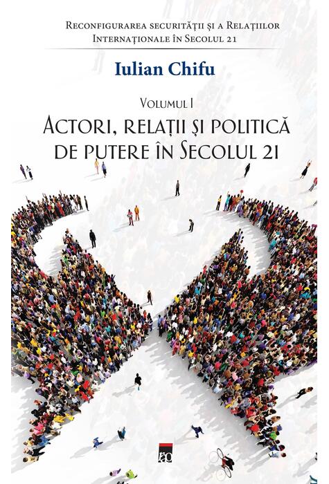 Copertă produs Actori, relații și politică de putere &icirc;n secolul 21 (Vol. 1)