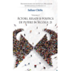 Copertă produs Actori, relații și politică de putere &icirc;n secolul 21 (Vol. 1)