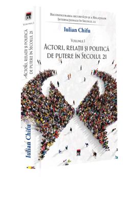 Copertă produs Actori, relații și politică de putere &icirc;n secolul 21 (Vol. 1)