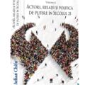 Copertă produs Actori, relații și politică de putere &icirc;n secolul 21 (Vol. 1) - gallery small 